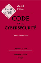 Code de la cybersecurite 2024 annote et commente. 2e ed.