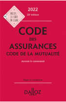 Code des assurances, code de la mutualite 2022 28ed - annote et commente