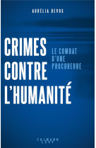 Crimes contre l-humanite : le combat d-une procureure