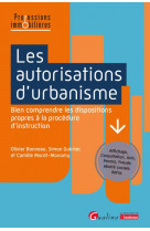 Les autorisations d-urbanisme - bien comprendre les dispositions propres a la procedure d-instructio