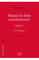 Manuel de droit constitutionnel. tome ii - la ve republique