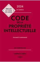 Code de la propriete intellectuelle 2024, annote et commente. 24e ed..