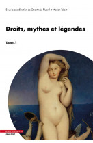 Droits, mythes et legendes - tome 3