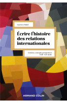 Ecrire l-histoire des relations internationales - geneses, concepts, perspectives