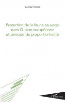 Protection de la faune sauvage dans l-union europeenne et principe de proportionnalite