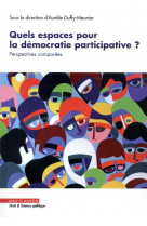 Quels espaces pour la democratie participative ? - perpectives comparees