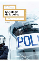 Sociologie de la police - 2e ed. - politiques, organisations, reformes