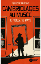 Cambriolages au musee - 10 vols 10 pays