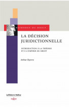 La decision juridictionnelle - introduction a la theorie et a l-empirie du droit