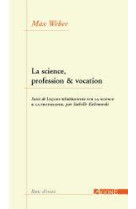 La science,profession et vocation - suivi de lecon weberienne sur la science