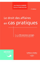 Le droit des affaires en cas pratiques. 2e éd.