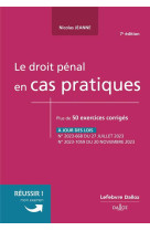 Le droit pénal en cas pratiques. 7e éd.