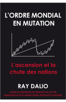 L-ordre mondial en mutation - l-ascension et la chute des nations