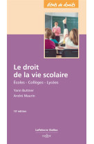 Le droit de la vie scolaire. 10e ed. - ecoles - colleges - lycees