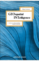 Geospatial intelligence - geoint, un outil geopolitique d-aide a la decision