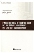 L influence de la reforme des obligations sur le droit des contrats administratifs