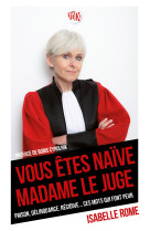 Vous êtes naïve madame le juge