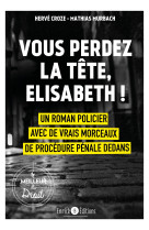 Vous perdez la tête, elisabeth !