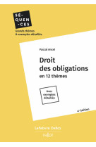 Droit des obligations. 4e éd. - en 12 thèmes. avec exemples détaillés