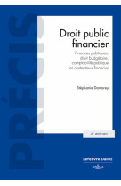 Droit public financier. 3e éd. - finances publiques,droit budgétaire,comptabilité publique et contentieux