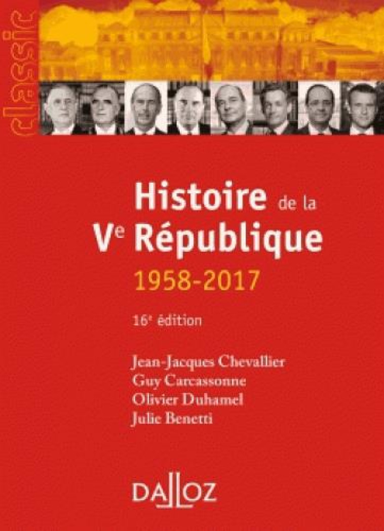 HISTOIRE DE LA VE REPUBLIQUE. 16E ED. - 1958-2017 - CHEVALLIER/DUHAMEL - Dalloz