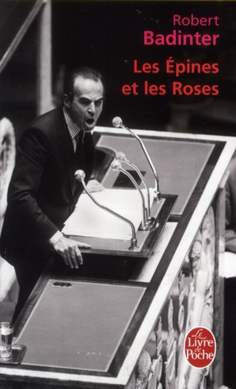 LES EPINES ET LES ROSES - BADINTER ROBERT - LGF/Livre de Poche