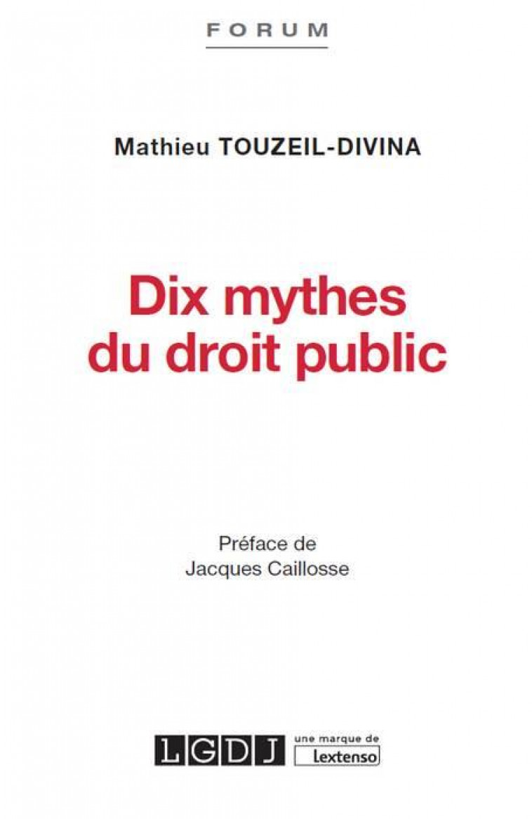 DIX MYTHES DU DROIT PUBLIC - TOUZEIL-DIVINA M. - LGDJ