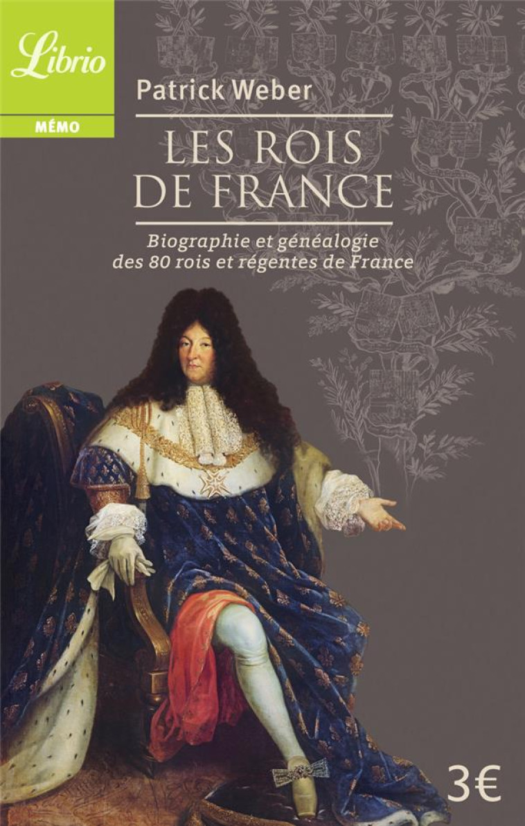 LES ROIS DE FRANCE - BIOGRAPHIE ET GENEALOGIE DE 80 ROIS ET REGENTES DE FRANCE - WEBER PATRICK - Librio