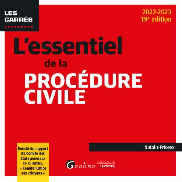 L'ESSENTIEL DE LA PROCEDURE CIVILE - ENRICHI DU RAPPORT DU COMITE DES ETATS GENERAUX DE LA JUSTICE, - FRICERO NATALIE - GUALINO