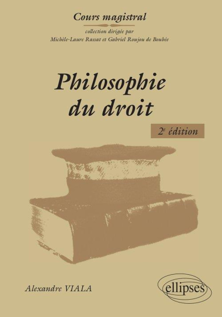 PHILOSOPHIE DU DROIT - 2E EDITION - VIALA ALEXANDRE - ELLIPSES MARKET