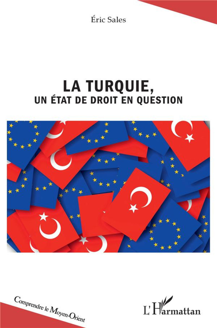 LA TURQUIE, UN ETAT DE DROIT EN QUESTION - SALES ERIC - L'HARMATTAN