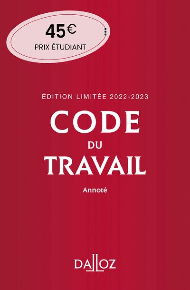 CODE DU TRAVAIL ANNOTE, EDITION LIMITEE 2022-2023 86ED - GADRAT/DECHRISTE - DALLOZ