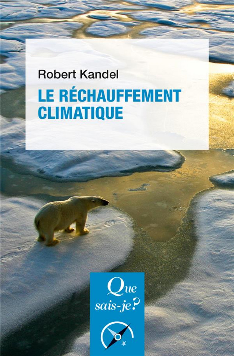 LE RECHAUFFEMENT CLIMATIQUE - KANDEL ROBERT - PUF
