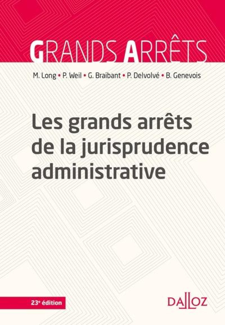 LES GRANDS ARRETS DE LA JURISPRUDENCE ADMINISTRATIVE. 23E ED. - LONG/WEIL/BRAIBANT - DALLOZ