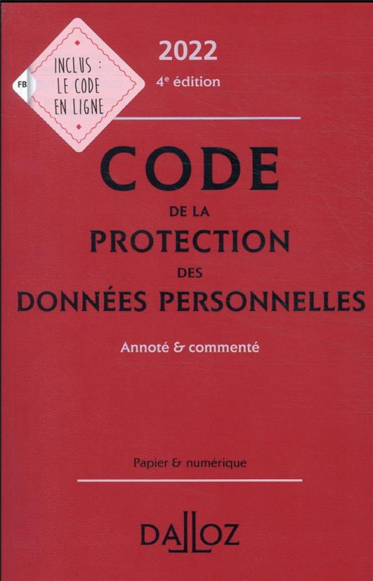 CODE DE LA PROTECTION DES DONNEES PERSONNELLES 2022 4ED - ANNOTE ET COMMENTE - GEFFRAY - NC