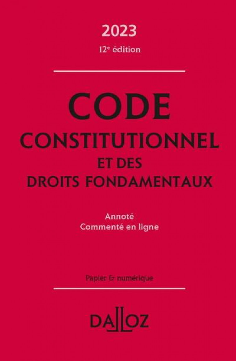 CODE CONSTITUTIONNEL ET DES DROITS FONDAMENTAUX 2023 12ED - ANNOTE ET COMMENTE EN LIGNE - DE GAUDEMONT/BAUDU - DALLOZ