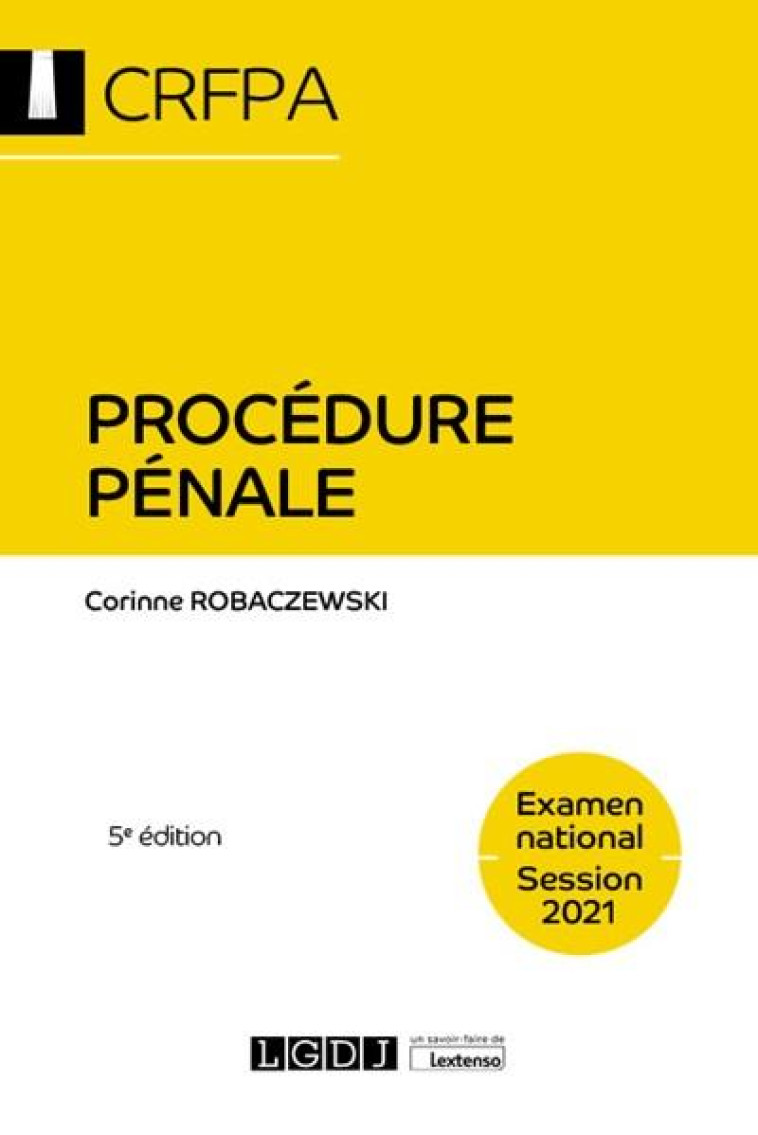 PROCEDURE PENALE - CRFPA - EXAMEN NATIONAL SESSION 2021 - ROBACZEWSKI CORINNE - LGDJ