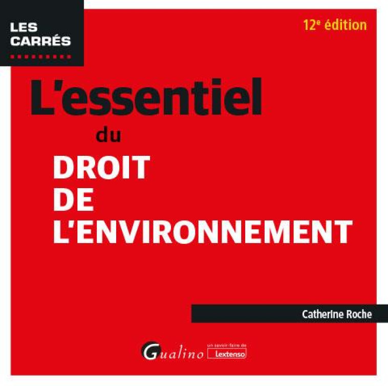 L'ESSENTIEL DU DROIT DE L'ENVIRONNEMENT - ROCHE CATHERINE - GUALINO