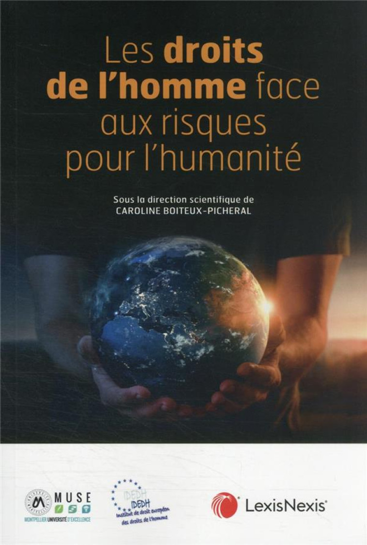 LES DROITS DE L'HOMME FACE AUX RISQUES POUR L'HUMANITE - BOITEUX-PICHERAL C. - Lexis Nexis/Litec