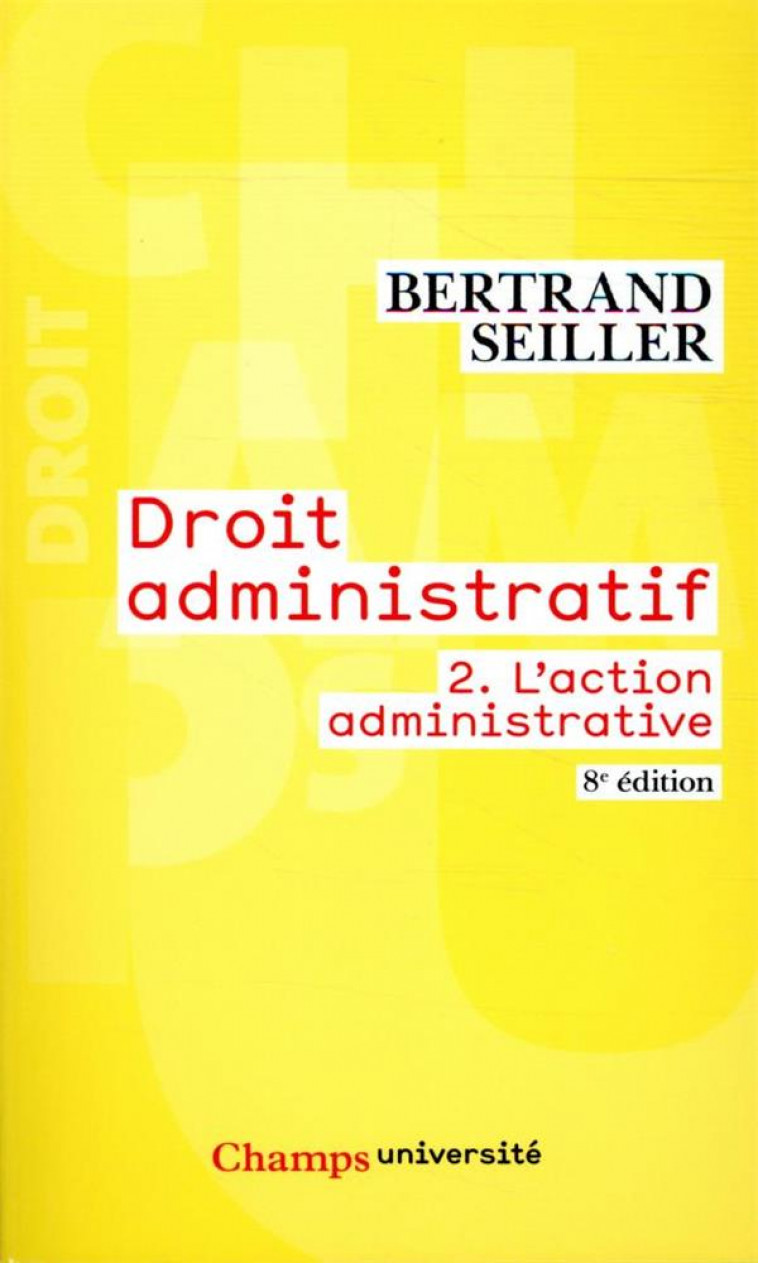 DROIT ADMINISTRATIF - VOL02 - L'ACTION ADMINISTRATIVE - SEILLER BERTRAND - FLAMMARION