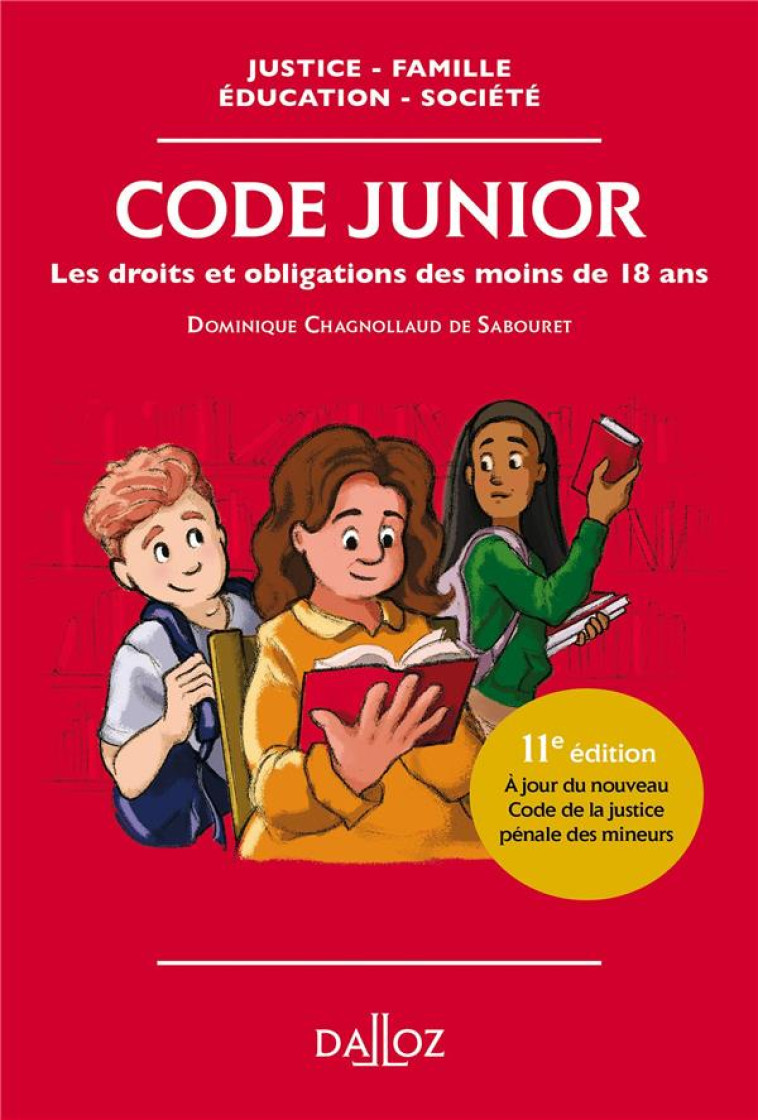 CODE JUNIOR. 11E ED. - LES DROITS ET OBLIGATIONS DES MOINS DE 18 ANS - CHAGNOLLAUD DE SABOU - DALLOZ