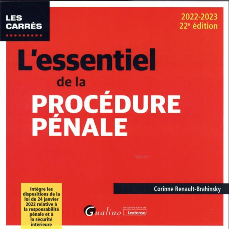 L'ESSENTIEL DE LA PROCEDURE PENALE - INTEGRE LES DISPOSITIONS DE LA LOI DU 24 JANVIER 2022 RELATIVE - RENAULT-BRAHINSKY C. - GUALINO