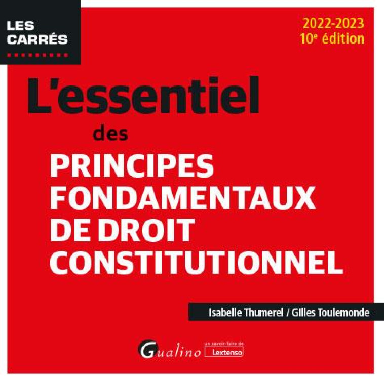 L'ESSENTIEL DES PRINCIPES FONDAMENTAUX DE DROIT CONSTITUTIONNEL - TOULEMONDE/THUMEREL - GUALINO