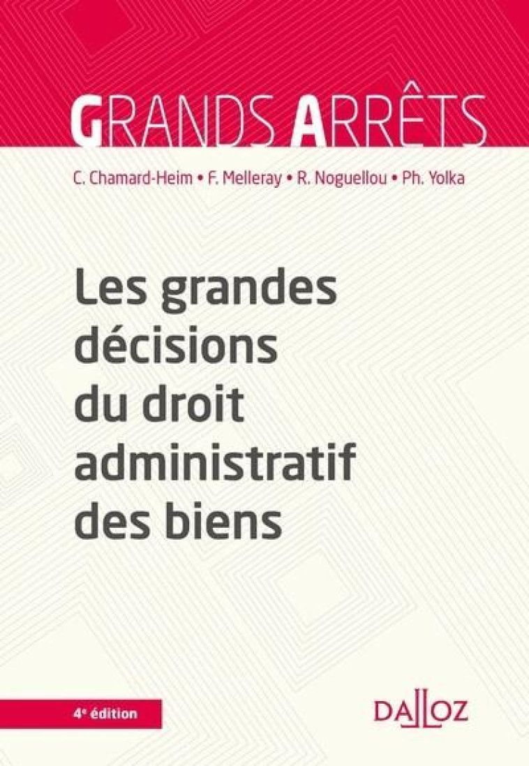 LES GRANDES DECISIONS DU DROIT ADMINISTRATIF DES BIENS. 4E ED. - CHAMARD-HEIM/YOLKA - DALLOZ