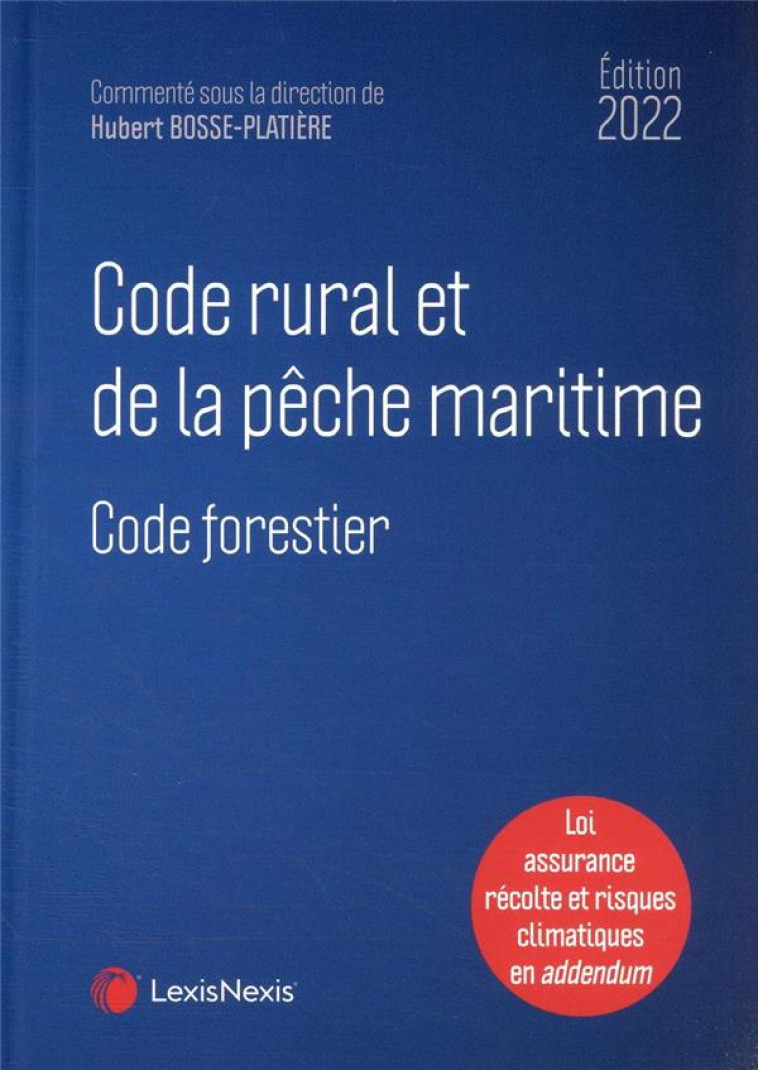 CODE RURAL ET DE LA PECHE MARITIME 2022 - CODE FORESTIER - BOSSE-PLATIERE H. - Lexis Nexis/Litec