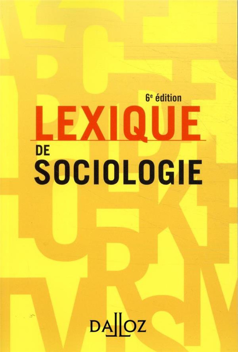 LEXIQUE DE SOCIOLOGIE. 6E ED. - ALPE/LAMBERT/PARAYRE - DALLOZ