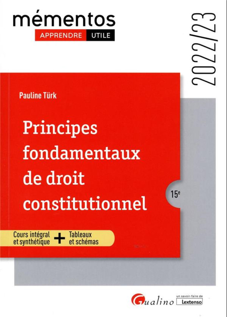 PRINCIPES FONDAMENTAUX DE DROIT CONSTITUTIONNEL - UN COURS ORDONNE, COMPLET ET ACCESSIBLE DE LA THEO - TURK PAULINE - GUALINO