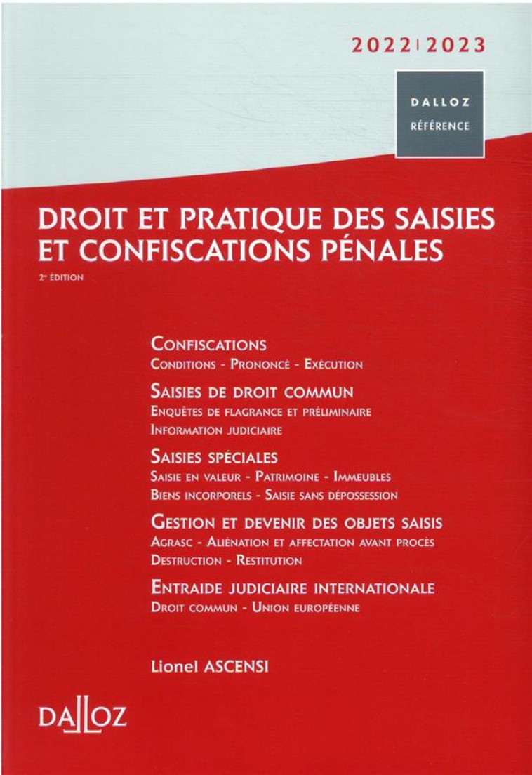 DROIT ET PRATIQUE DES SAISIES ET CONFISCATIONS PENALES 2022/2023. 2E ED. - ASCENSI LIONEL - DALLOZ