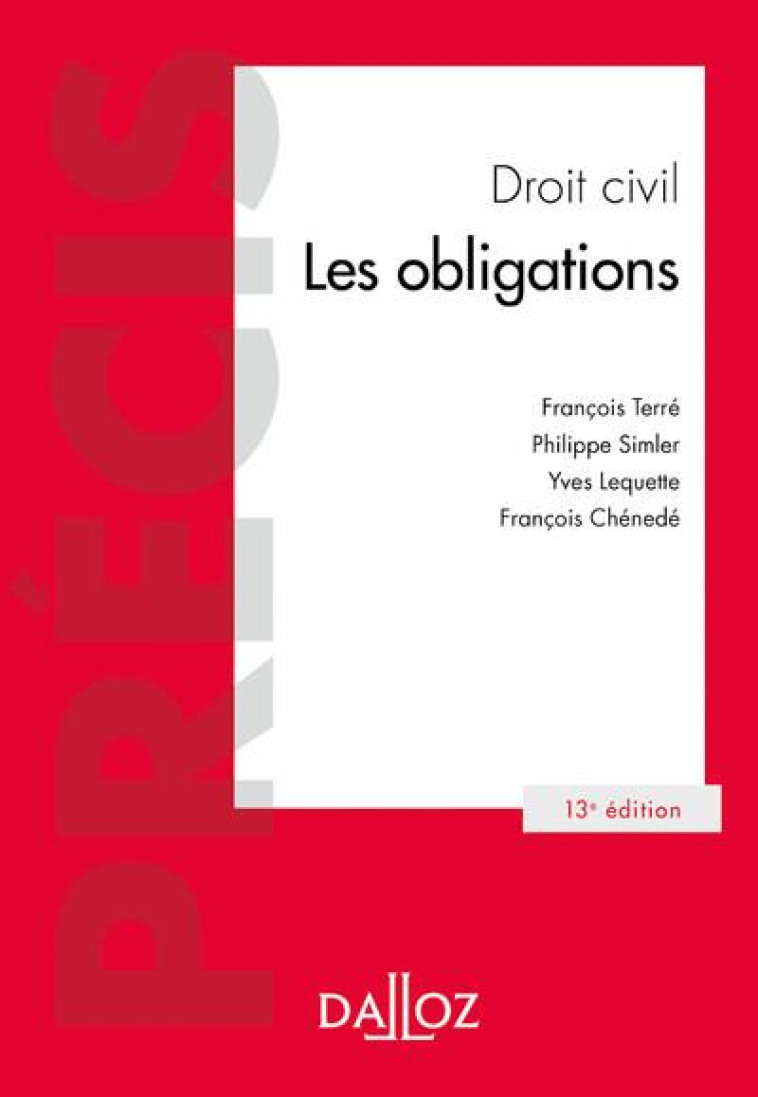 DROIT CIVIL LES OBLIGATIONS. 13E ED. - TERRE/SIMLER/CHENEDE - DALLOZ