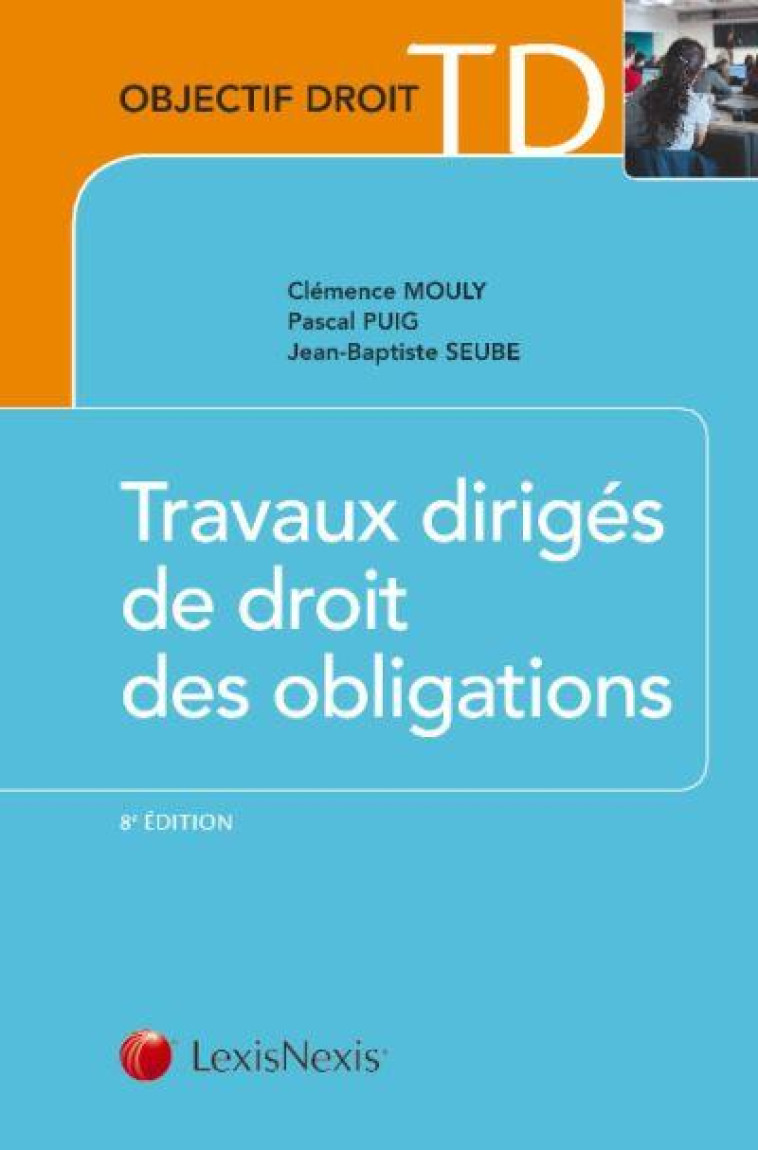 TRAVAUX DIRIGES DE DROIT DES OBLIGATIONS - MOULY/LOIR - Lexis Nexis/Litec